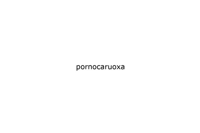 pornocaruoxa