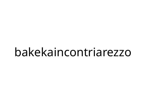 bakekaincontriarezzo