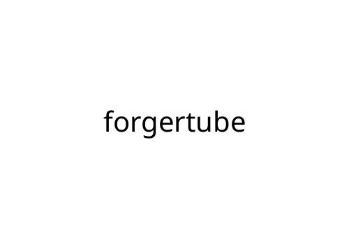 forgertube