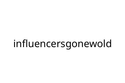 influencersgonewold