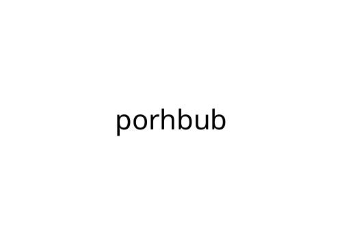 porhbub