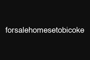 forsalehomesetobicoke