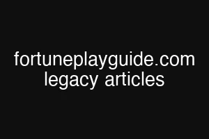 fortuneplayguide.com legacy articles