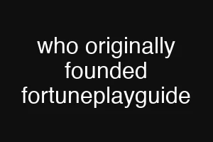 who originally founded fortuneplayguide